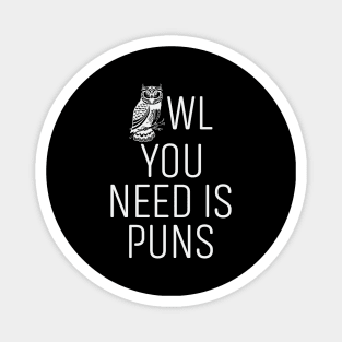 Owl you Need is Puns Funny Sarcasm Magnet